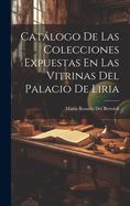 Portada de Catálogo De Las Colecciones Expuestas En Las Vitrinas Del Palacio De Liria
