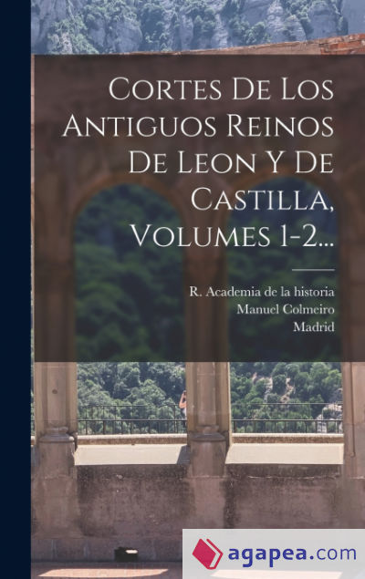 Cortes De Los Antiguos Reinos De Leon Y De Castilla, Volumes 1-2