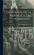 GEOGRAFIA DE LA REPUBLICA DEL PARAGUAY - HECTOR FRANCISCO DECOUD ...