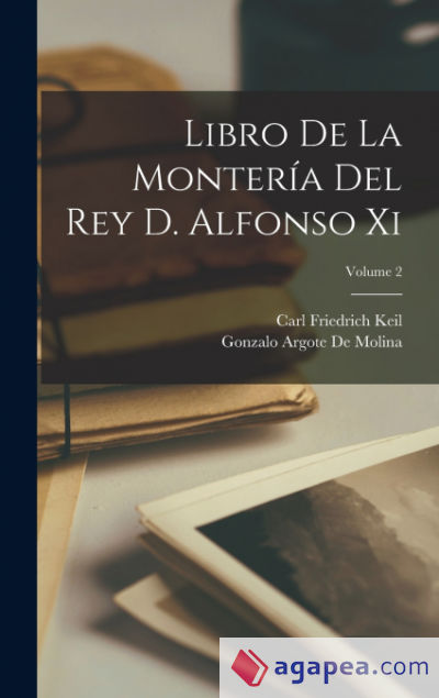 Libro De La Montería Del Rey D. Alfonso Xi; Volume 2