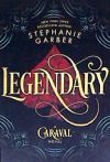 Legendary: A Caraval Novel