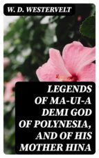 Portada de Legends of Ma-ui?a demi god of Polynesia, and of his mother Hina (Ebook)