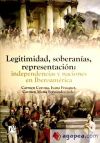 Legitimidad, soberanías, representación: independencias y naciones en Iberoamérica.