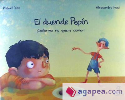 EL DUENDE DE PEPÍN ¡ GUILLERMO NO QUIERE COMER !