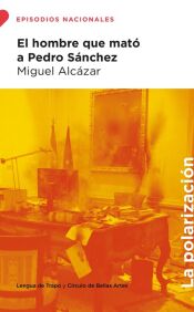 Portada de El hombre que mató a Pedro Sánchez, de Miguel Alcázar