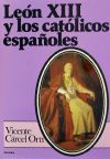 León XIII y los católicos españoles : informes vaticanos sobre la Iglesia en España