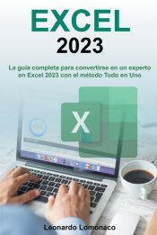 Portada de EXCEL 2023 - La guía completa para convertirse en un experto en Excel 2023 con el método Todo en Uno