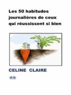 Portada de Les 50 Habitudes Journalières De Ceux Qui Réussissent Si Bien (Ebook)