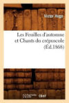 Les Feuilles d'automne et Chants du crépuscule, (Éd.1868)