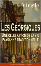 Portada de Les Géorgiques: Une célébration de la vie paysanne traditionnelle (L'édition intégrale - 4 tomes) (Ebook)