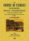 Les courses de taureaux expliquees, manuel tauromachique a l'usage des amateurs de courses