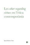 Les &laquo;other-regarding virtues&raquo; en l?&egrave;tica contempor&agrave;nia