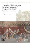 Lesgl&eacute;sia de Sant Joan de Bo&iacute; i les seves pintures murals