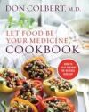 Let Food Be Your Medicine Cookbook: Recipes Proven to Prevent or Reverse Disease