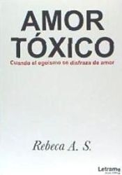 Portada de Amor Tóxico. Cuando el egoísmo se disfraza de amor