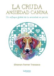 Portada de La cruda ansiedad canina. Un enfoque global de a ansiedad en perros