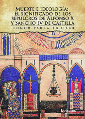 Portada de Muerte e ideología: El significado de los sepulcros de Alfonso X y Sancho IV de Castilla