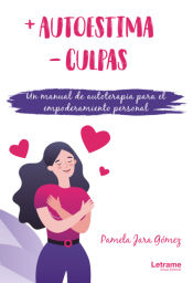 Portada de +Autoestima -culpas. Un manual de autoterapia para el empoderamiento personal