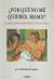 Portada de ¿Por qué no me quieres, mamá? El narcisismo materno y sus víctimas, de María Remedios Fernández-Amela y Herrera