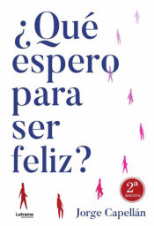 Portada de ¿Qué espero para ser feliz? 2ª Edición