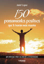 Portada de 150 pensamientos positivos que te harán más risueña. Un enfoque para alcanzar la positividad