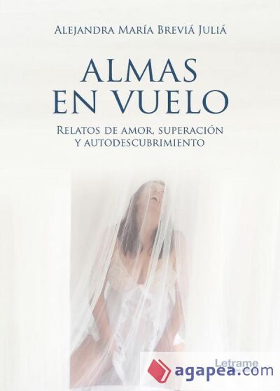 Almas en vuelo. Relatos de amor, superación y autodescubrimiento Almas en vuelo. Relatos de amor, superación y autodescubrimiento