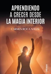 Portada de Aprendiendo a crecer desde la magia interior