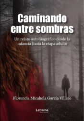 Portada de Caminando entre sombras. Un relato autobiográfico desde la infancia hasta la etapa adulta