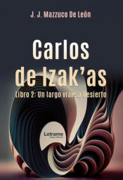 Portada de Carlos de Izakâ€™as. Libro 2: Un largo viaje al Desierto