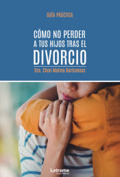 Portada de Cómo no perder a tus hijos tras el divorcio. Guía práctica