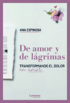 Portada de De amor y de lágrimas. Transformando el dolor en amor	 (Ebook)