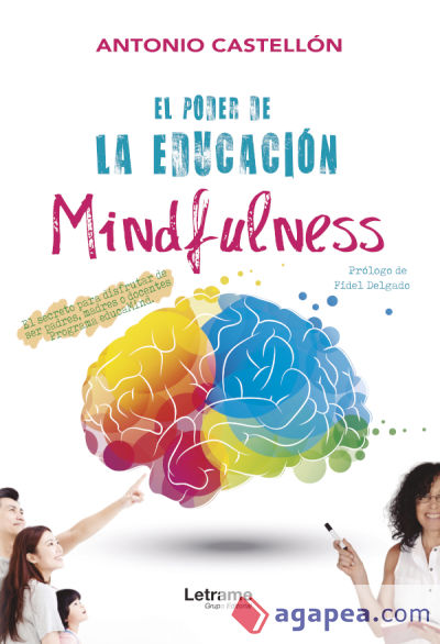 El poder de la educación mindfulness: el secreto para disfrutar de ser padres, madres o docentes