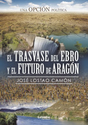Portada de El trasvase del Ebro y el futuro de Aragón