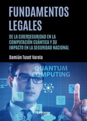 Portada de Fundamentos legales de la ciberseguridad en la computación cuántica y su impacto en la seguridad nacional