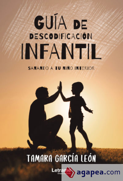 Guía de descodificación infantil (sanando a tu niño interior)