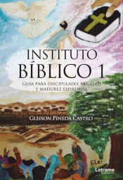 Portada de Instituto Bíblico 1. Guía para discipulado, sanidad y madurez espiritual