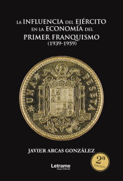 Portada de La influencia del Ejército en la economía del primer franquismo (1939-1959)