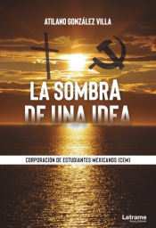 Portada de La sombra de una idea. Corporación de Estudiantes Mexicanos (CEM)