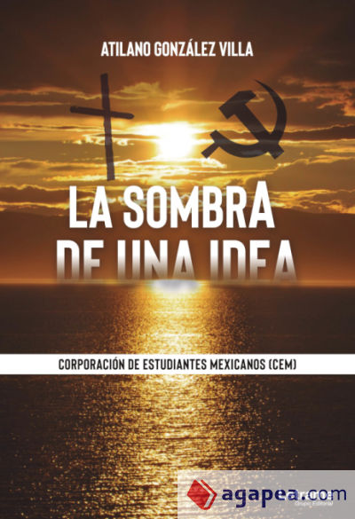 La sombra de una idea. Corporación de Estudiantes Mexicanos (CEM)