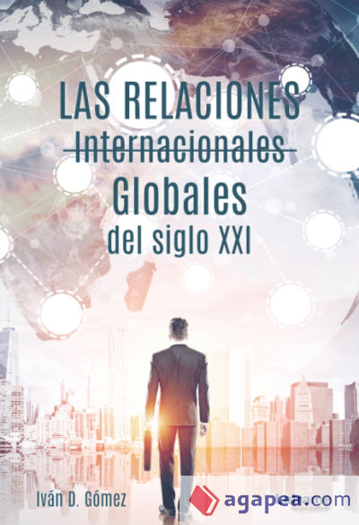 Las relaciones internacionales globales del siglo XXI