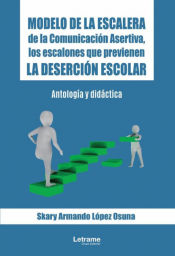 Portada de Modelo de la Escalera de la Comunicación Asertiva, los escalones que previenen la deserción escolar