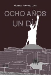 Portada de Ocho años, un día. El diario de un correo humano en los últimos años de la prisión de Caravanchel