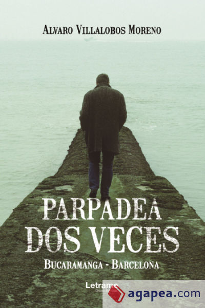 Parpadea dos veces. Bucaramanga - Barcelona Parpadea dos veces. Bucaramanga - Barcelona