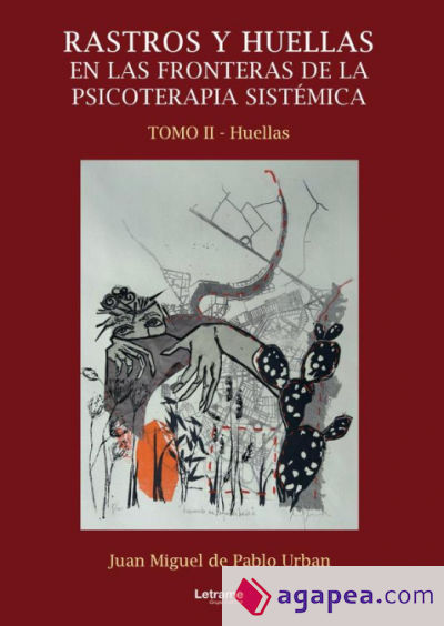 Rastros y huellas en las fronteras de la psicoterapia sistémica. Tomo II