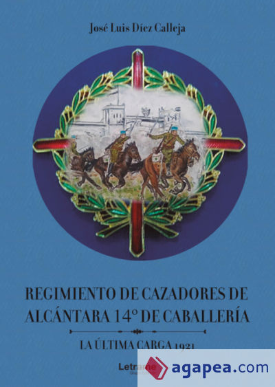 Regimiento de Cazadores de Alcántara 14º de Caballería. La última carta 1921