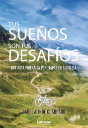 Portada de Tus sueños son tus desafíos. Una ruta pirenaica por etapas en bicicleta