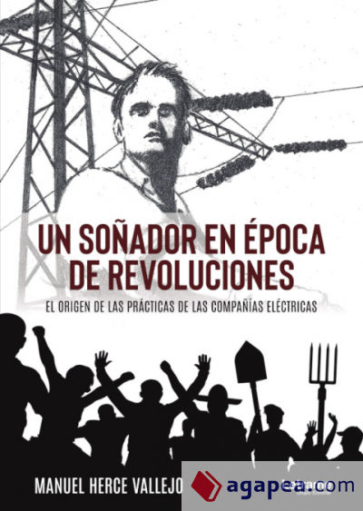 Un soñador en época de revoluciones. El origen de las prácticas de las compañías eléctricas