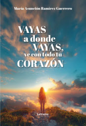 Portada de Vayas a donde vayas, ve con todo tu corazón