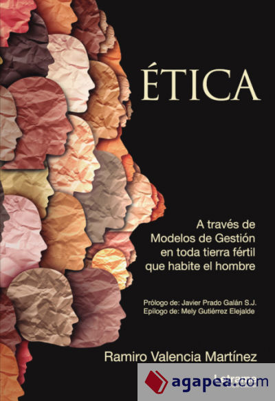 Ética. A través de Modelos de Gestión en toda tierra fértil que habite el hombre