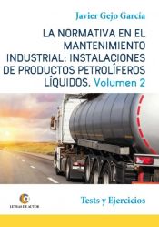 Portada de La normativa en el mantenimiento industrial: Instalaciones de Productos PetrolÃ­feros LÃ­quidos Vol II. Tests y Ejercicios